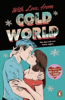 With Love, From Cold World : An addictive workplace romance from the bestselling author of Love in the Time of Serial Killers