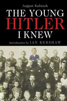 The Young Hitler I Knew : The Memoirs of Hitler's Childhood Friend