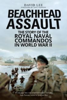 Beachhead Assault : The Story of the Royal Naval Commandos in World War II