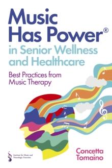 Music Has Power in Senior Wellness and Healthcare : Best Practices from Music Therapy