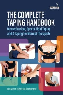 The Complete Taping Handbook : Biomechanical, sports rigid taping and k-taping for manual therapists