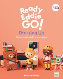 Ready Eddie Go! Dressing Up : Playing pretend and trying new ideas!