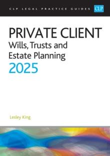 Private Client 2025: : Wills, Trusts and Estate Planning - Legal Practice Course Guides (LPC)