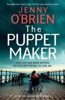 The Puppet Maker : An addictive Irish crime thriller and mystery novel