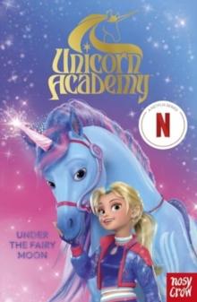 Unicorn Academy: Under the Fairy Moon : The Second Book of the Netflix series