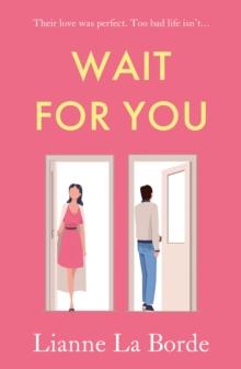 Wait For You : A breathtaking Sliding Doors, second chance romance