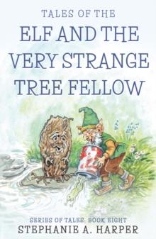 Tales of the Elf and the Very Strange Tree Fellow