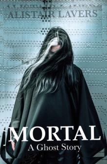 Mortal : A Ghost Story