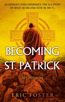 Becoming St. Patrick : His Mission