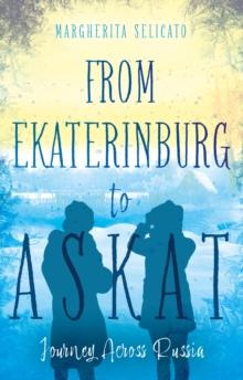 From Ekaterinburg to Askat : Journey Across Russia