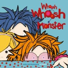 Whoosh Whoosh Monster : Where Fears Are Taken Care Of