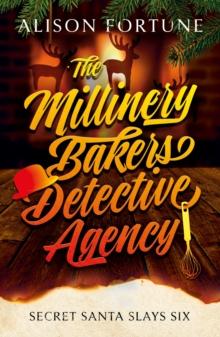 The Millinery Bakers Detective Agency : Secret Santa Slays Six