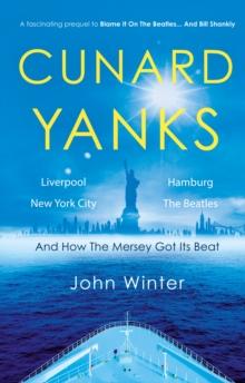 Cunard Yanks : Liverpool, New York City, Hamburg and the Beatles