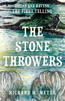 The Stone Throwers : The First Telling of the 'Omens & Havens' series