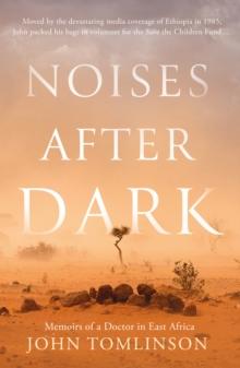 Noises After Dark : Memoirs of a Doctor in East Africa