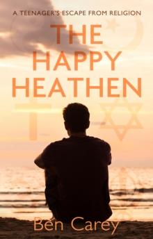 The Happy Heathen : A Teenager's Escape From Religion