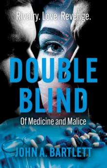 Double Blind : Of Medicine and Malice