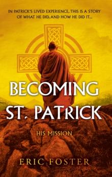 Becoming St. Patrick : His Mission