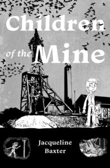 Children of the Mine : Life Down the Mine in 1839