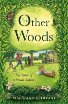 In Other Woods : The Story of a Small School