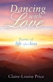 Dancing with Love : Poems of Life After Loss