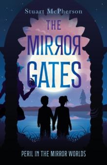 The Mirror Gates : Peril in the Mirror Worlds