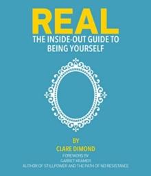 Real: The Inside Out Guide to Being Yourself