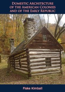 Domestic Architecture of the American Colonies and of the Early Republic