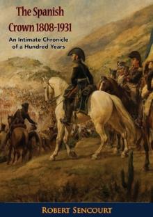 The Spanish Crown 1808-1931 : An Intimate Chronicle of a Hundred Years