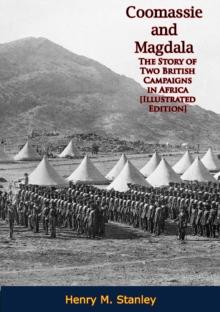 Coomassie and Magdala : The Story of Two British Campaigns in Africa [Illustrated Edition]