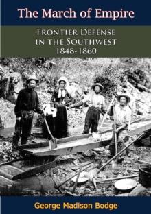 The March of Empire : Frontier Defense in the Southwest 1848-1860