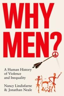 Why Men? : A Human History of Violence and Inequality