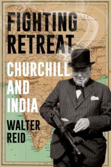 Fighting Retreat : Churchill and India