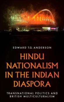 Hindu Nationalism in the Indian Diaspora : Transnational Politics and British Multiculturalism