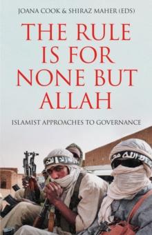 The Rule is for None but Allah : Islamist Approaches to Governance