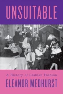 Unsuitable : A History of Lesbian Fashion