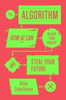 The Algorithm : How AI Can Hijack Your Career and Steal Your Future