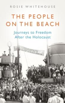 The People on the Beach : Journeys to Freedom After the Holocaust