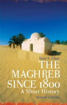 The Maghreb Since 1800 : A Short History