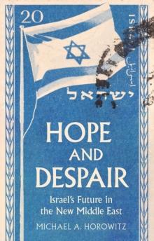 Hope and Despair : Israel's Future in the New Middle East