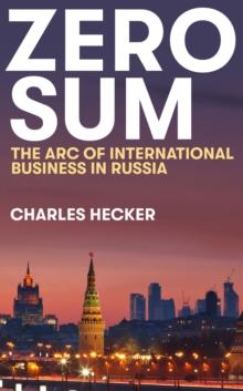 Zero Sum : The Arc of International Business in Russia