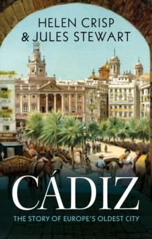 Cadiz : The Story of Europe's Oldest City