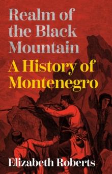 Realm of the Black Mountain : A History of Montenegro