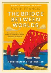 The Bridge Between Worlds : A Brief History of Connection