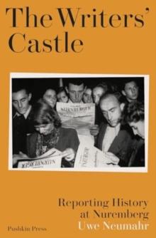 The Writers' Castle : Reporting History at Nuremberg