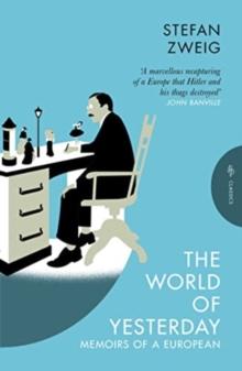 The World of Yesterday : Memoirs of a European