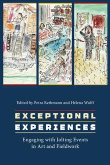 Exceptional Experiences : Engaging with Jolting Events in Art and Fieldwork