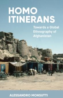 Homo Itinerans : Towards a Global Ethnography of Afghanistan