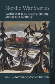 Nordic War Stories : World War II as History, Fiction, Media, and Memory