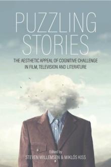 Puzzling Stories : The Aesthetic Appeal of Cognitive Challenge in Film, Television and Literature